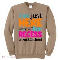 Funny Cute I'm Just Here For Recess #Back 2 School Sweatshirt thumb 0