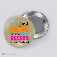 Funny Cute I'm Just Here For Recess #Back 2 School Button thumb 0