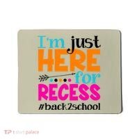 Funny Cute I'm Just Here For Recess #Back 2 School Mousepad thumb 0