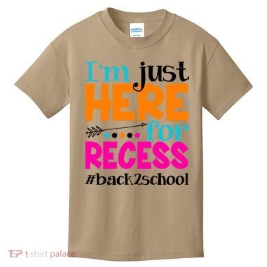 Funny Cute I'm Just Here For Recess #Back 2 School Kids T-Shirt