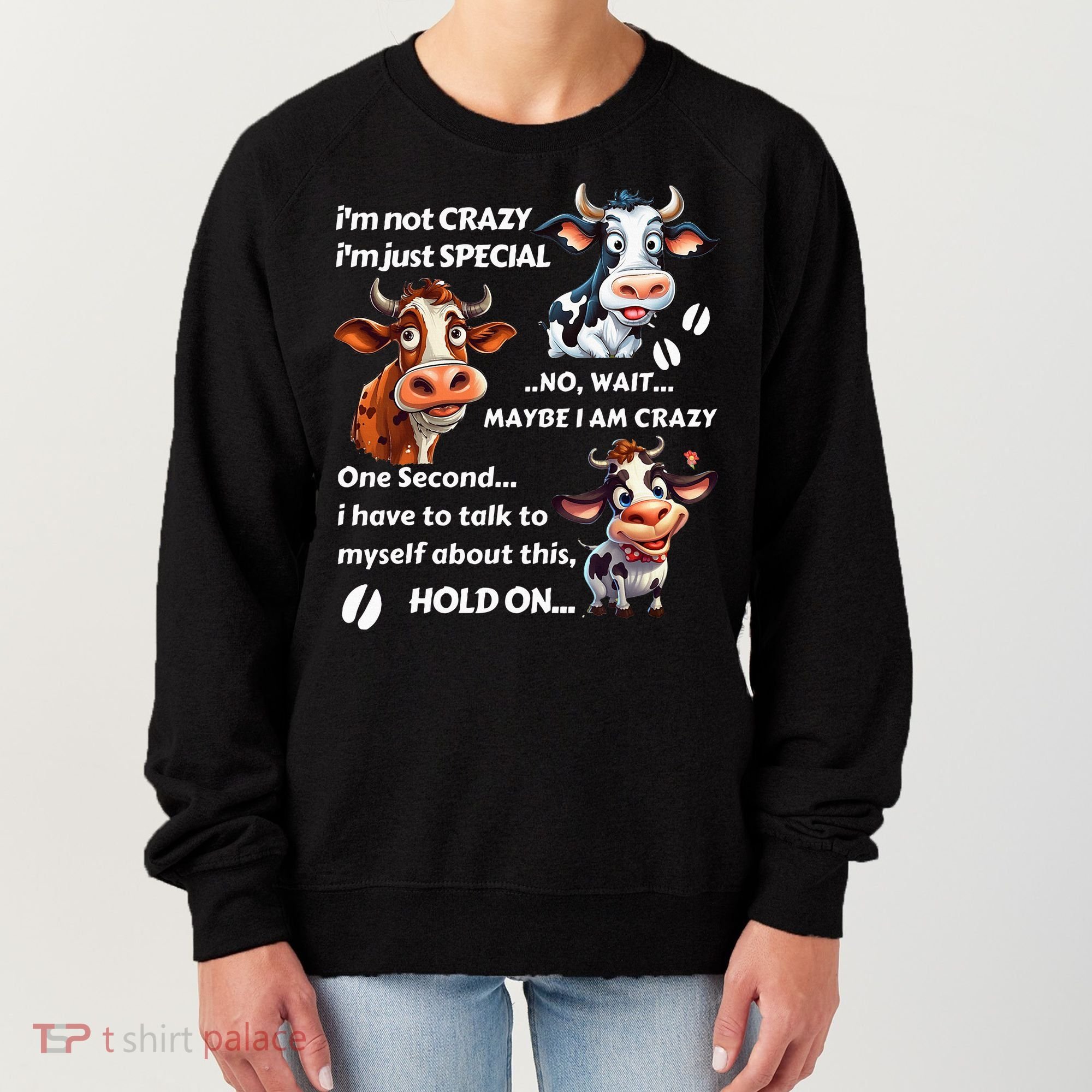 Funny Cow IM Not Crazy IM Just Special Women's Sweatshirt