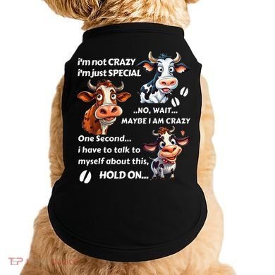 Funny Cow IM Not Crazy IM Just Special Doggie Tank