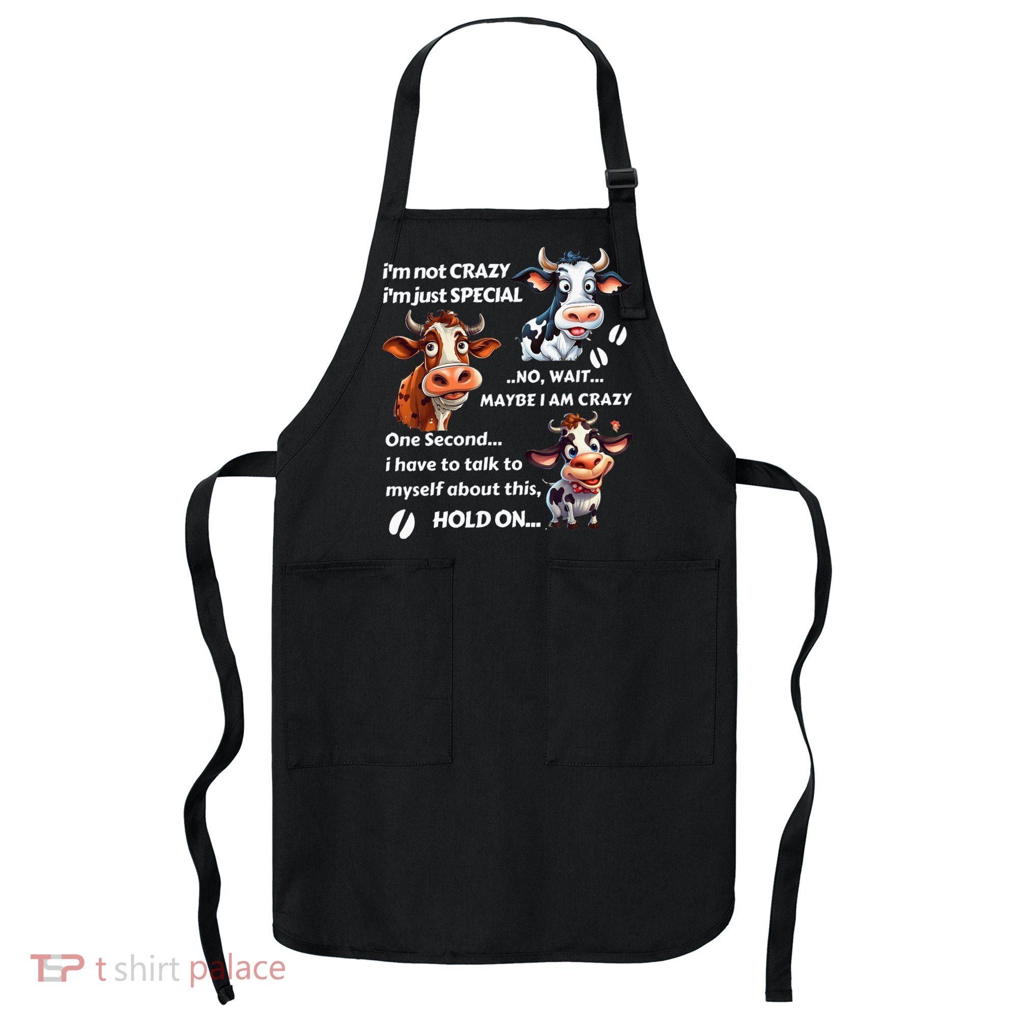 Funny Cow IM Not Crazy IM Just Special Apron