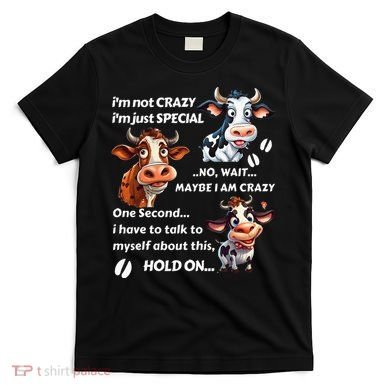 Funny Cow IM Not Crazy IM Just Special T-Shirt