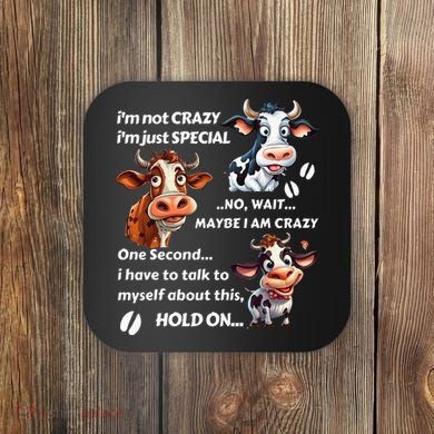 Funny Cow IM Not Crazy IM Just Special Coaster