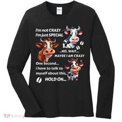 Funny Cow IM Not Crazy IM Just Special Women's Long Sleeve Shirt
