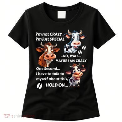 Funny Cow IM Not Crazy IM Just Special Women's T-Shirt