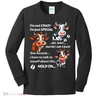 Funny Cow IM Not Crazy IM Just Special Kids Long Sleeve Shirt