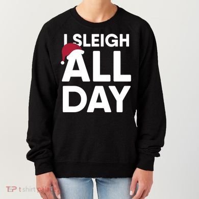 Funny Christmas I Sleigh All Day Gift Women's Sweatshirt