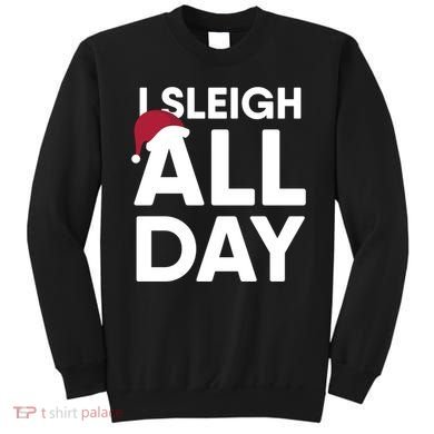 Funny Christmas I Sleigh All Day Gift Sweatshirt