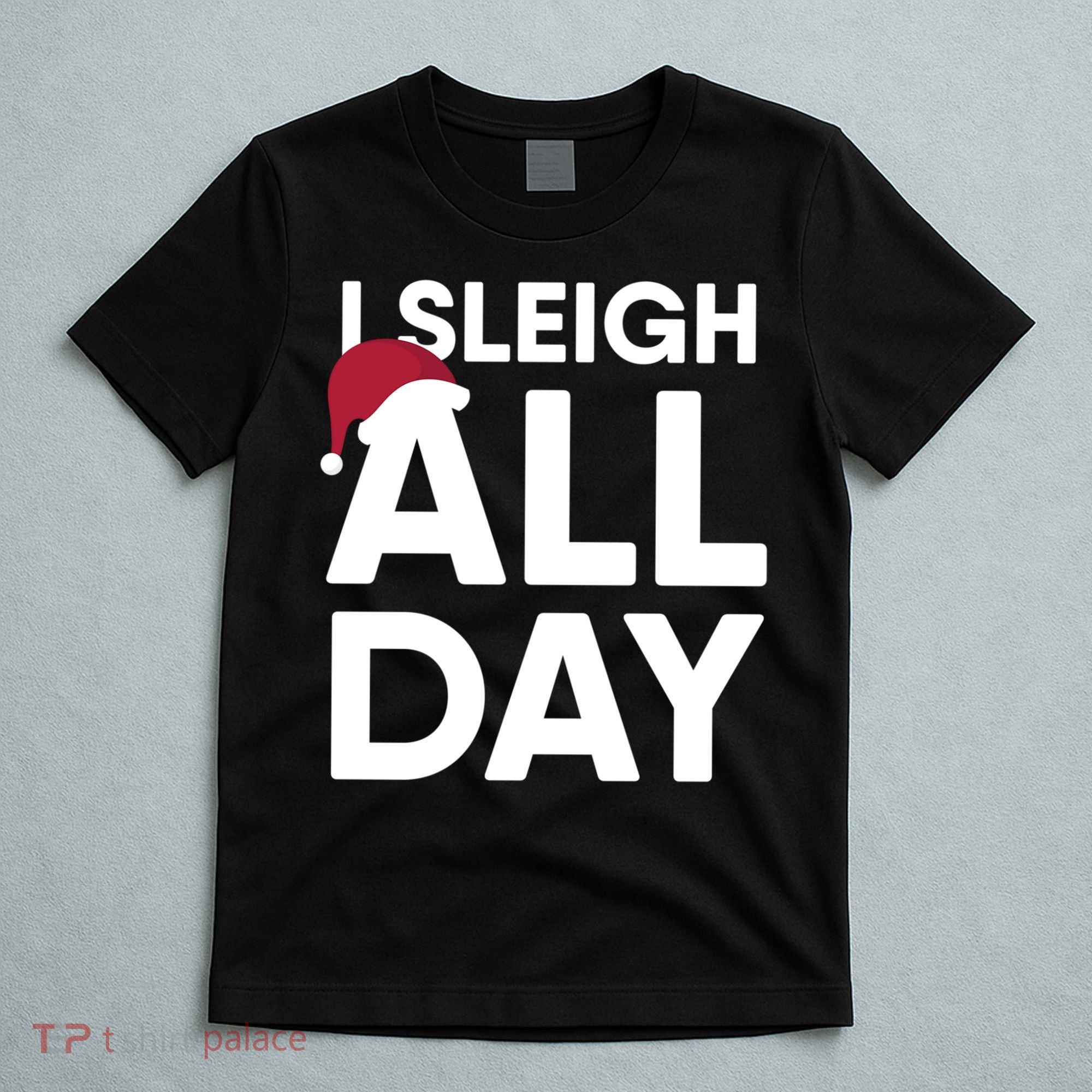 Funny Christmas I Sleigh All Day Gift T-Shirt