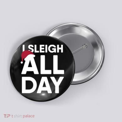 Funny Christmas I Sleigh All Day Gift Button
