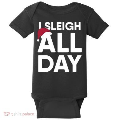Funny Christmas I Sleigh All Day Gift Baby Bodysuit