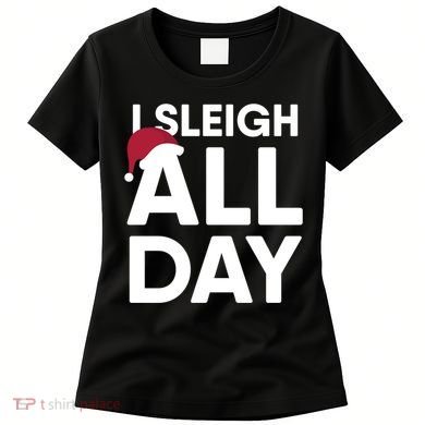 Funny Christmas I Sleigh All Day Gift Women's T-Shirt