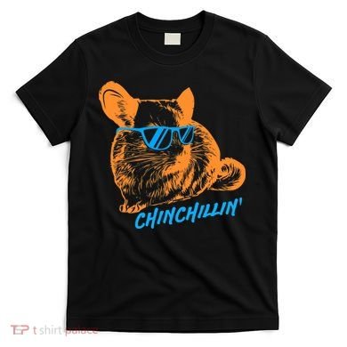 Funny Chinchillin I Chinchilla Owners T-Shirt