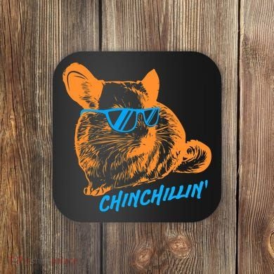 Funny Chinchillin I Chinchilla Owners Coaster