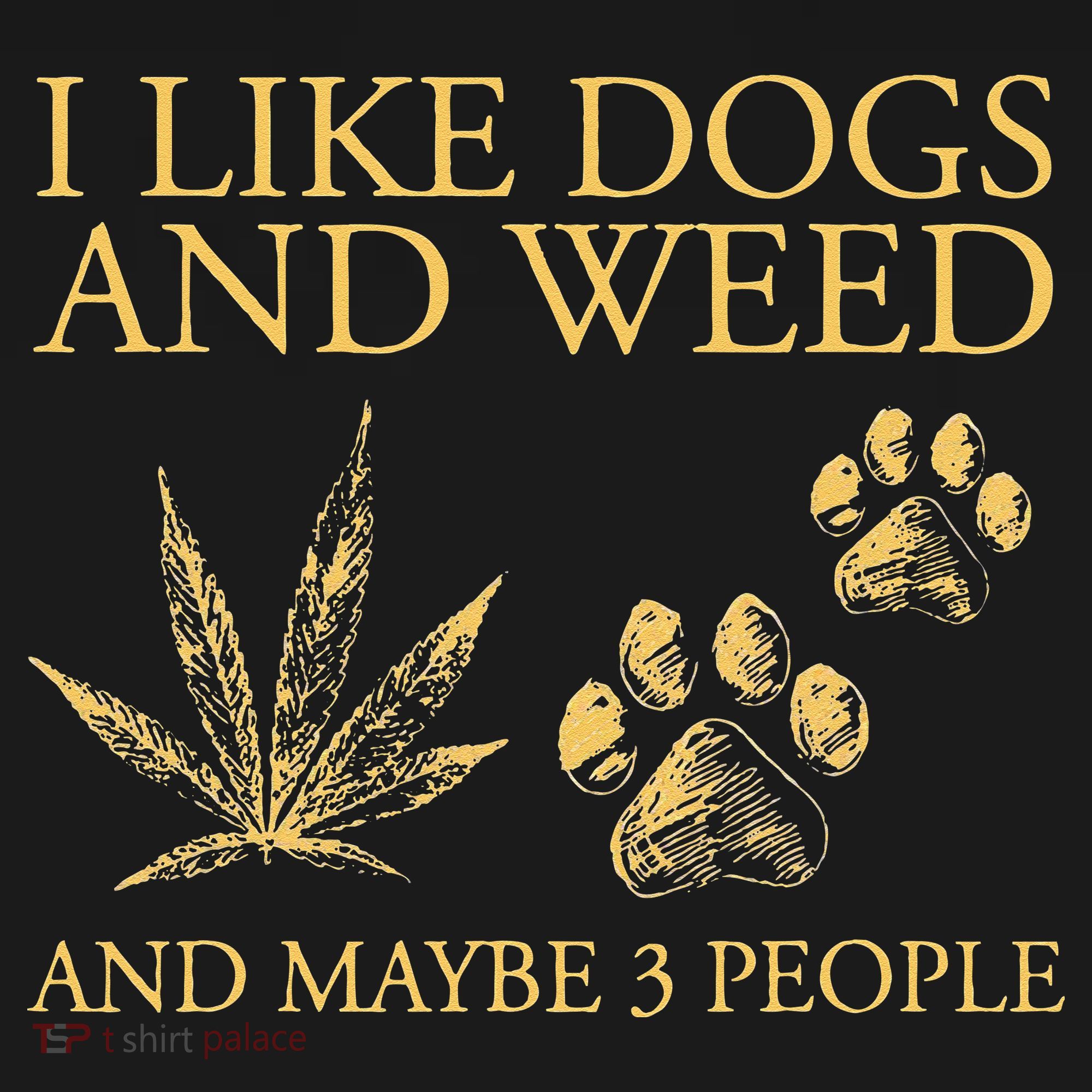 Funny Cannabis I Like Dogs And Weed And Maybe 3 People Gift Women's Hoodie