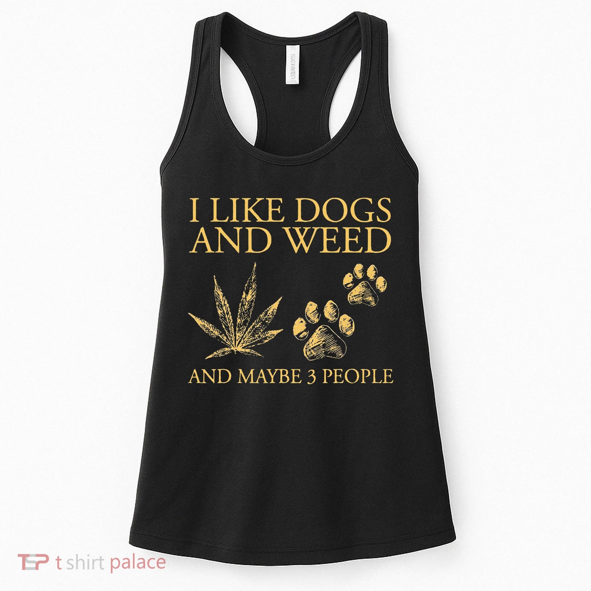 Funny Cannabis I Like Dogs And Weed And Maybe 3 People Gift Women's Tank Top
