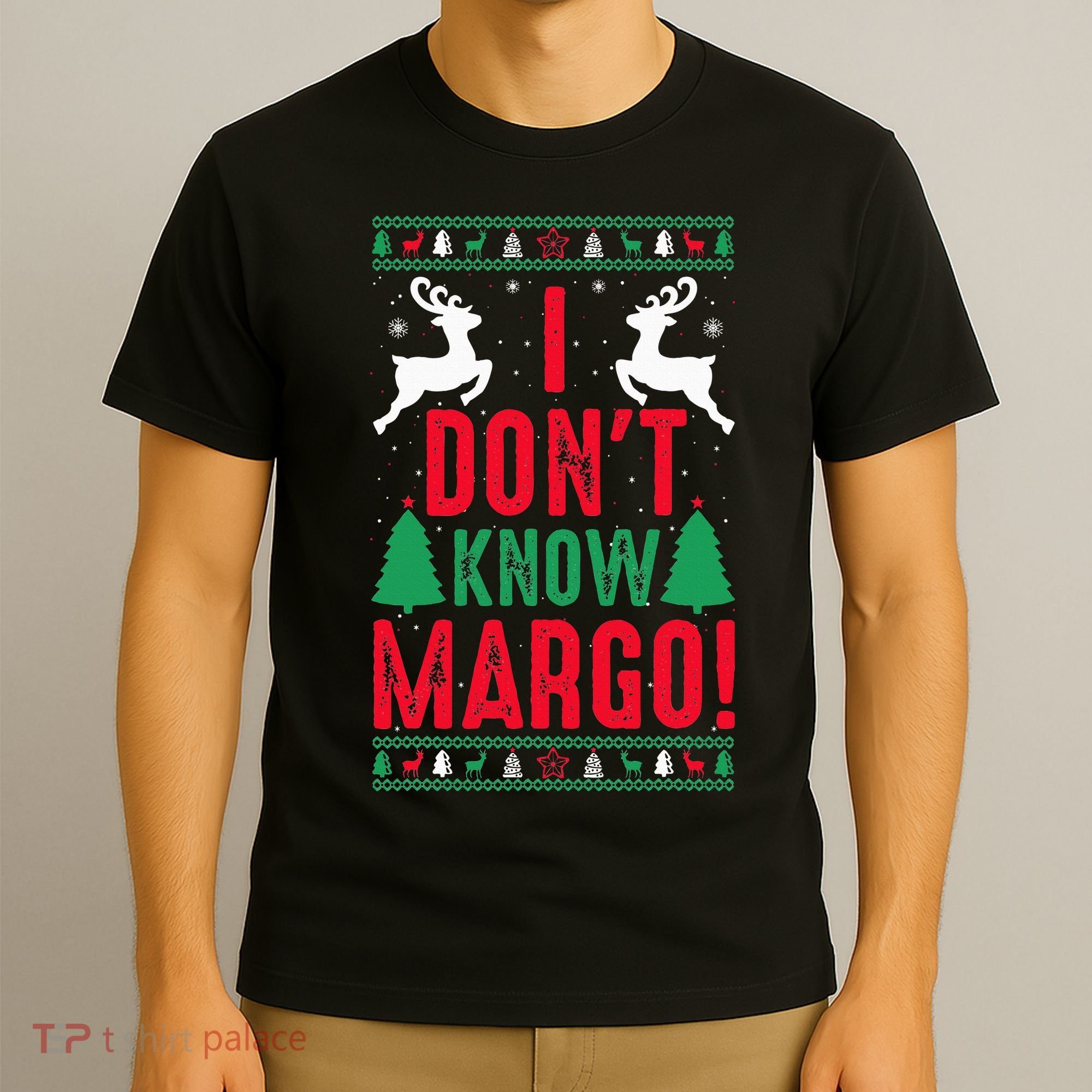 Funny Christmas I Don't Know Margo T-Shirt
