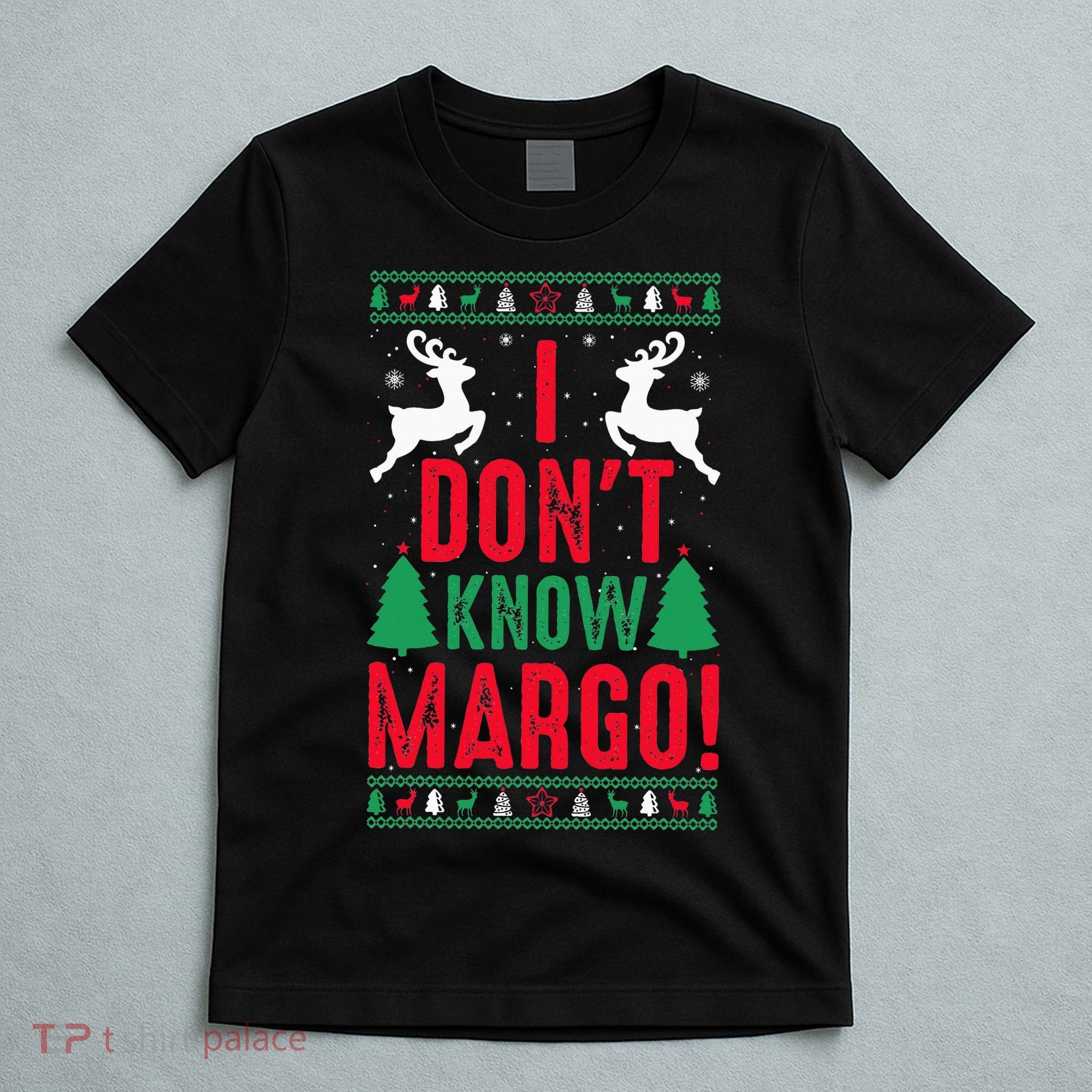 Funny Christmas I Don't Know Margo T-Shirt