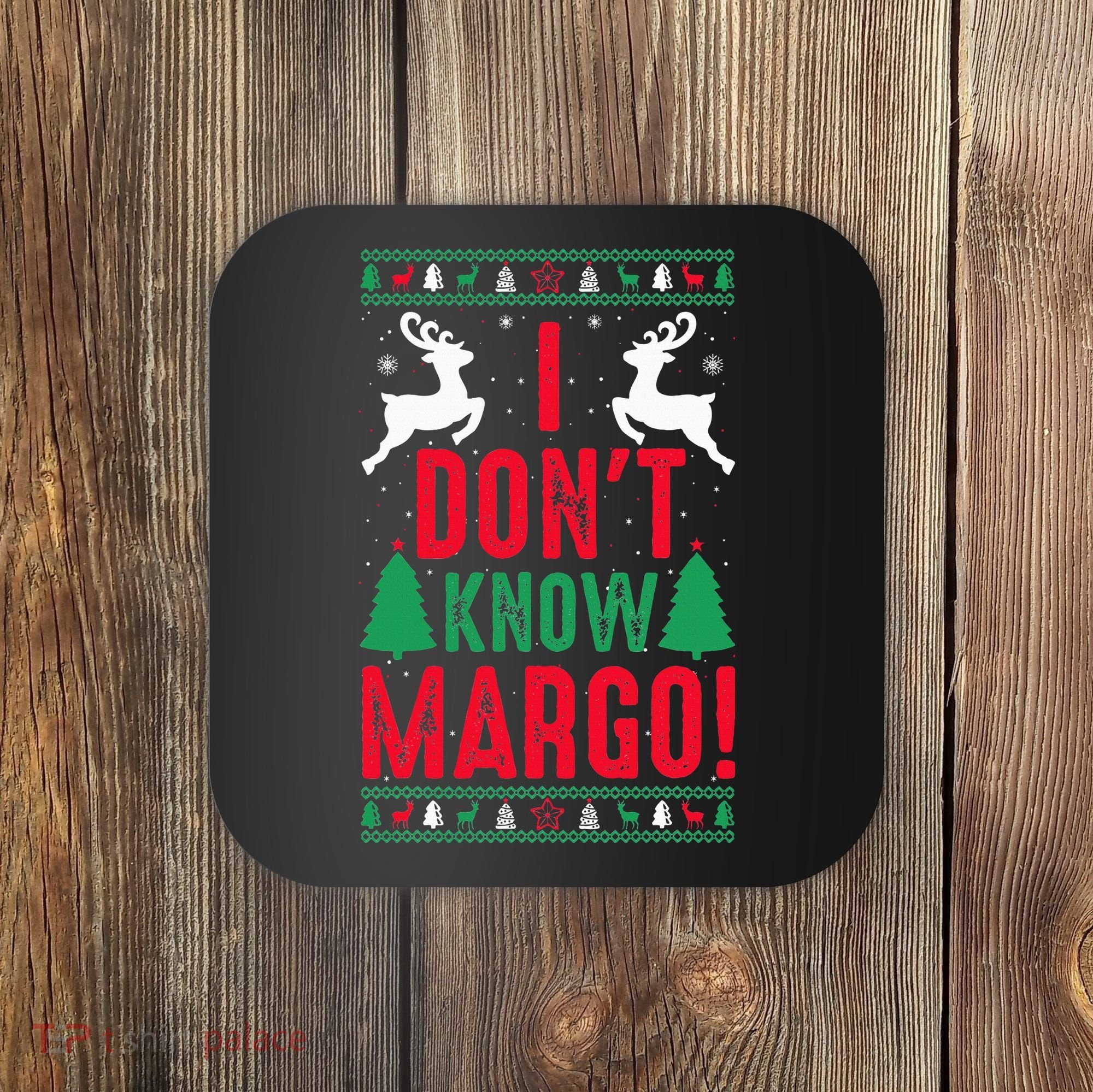 Funny Christmas I Don't Know Margo Coaster