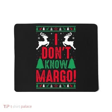 Funny Christmas I Don't Know Margo Mousepad