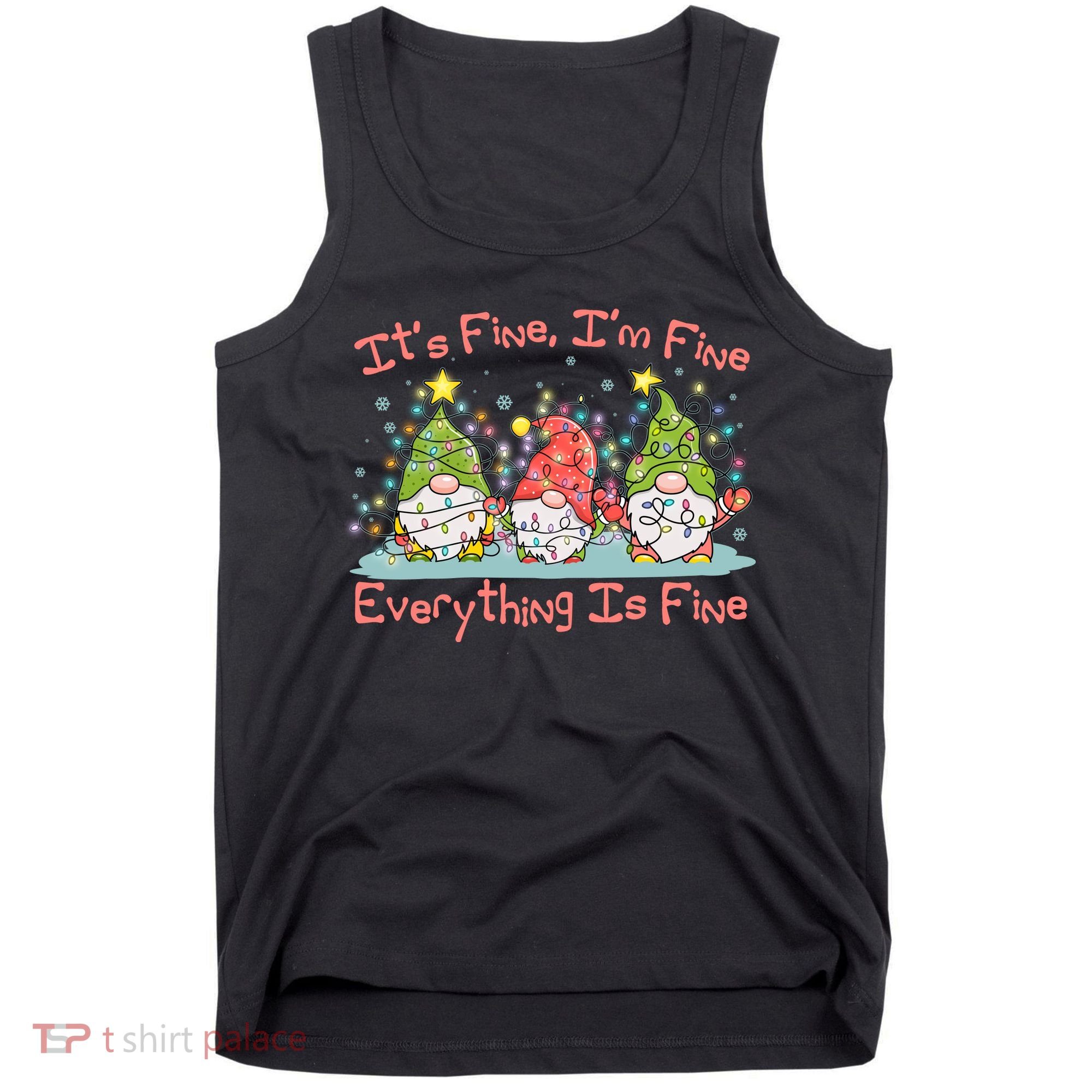 Funny Christmas It's Fine I'm Fine Everything Is Fine Gnomes Tank Top