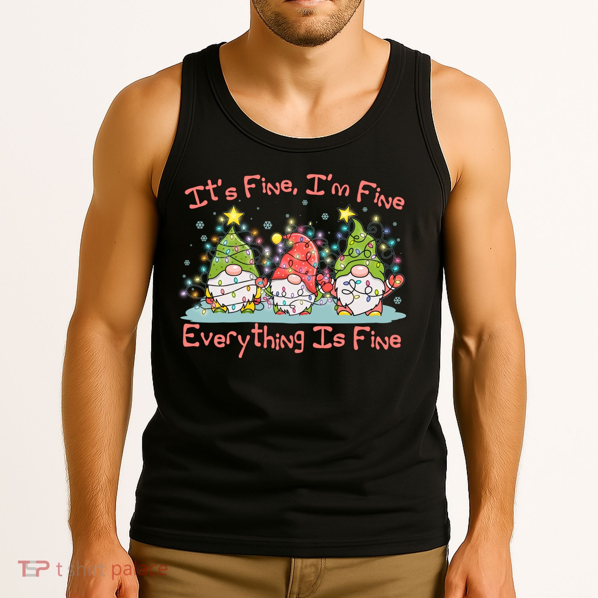 Funny Christmas It's Fine I'm Fine Everything Is Fine Gnomes Tank Top
