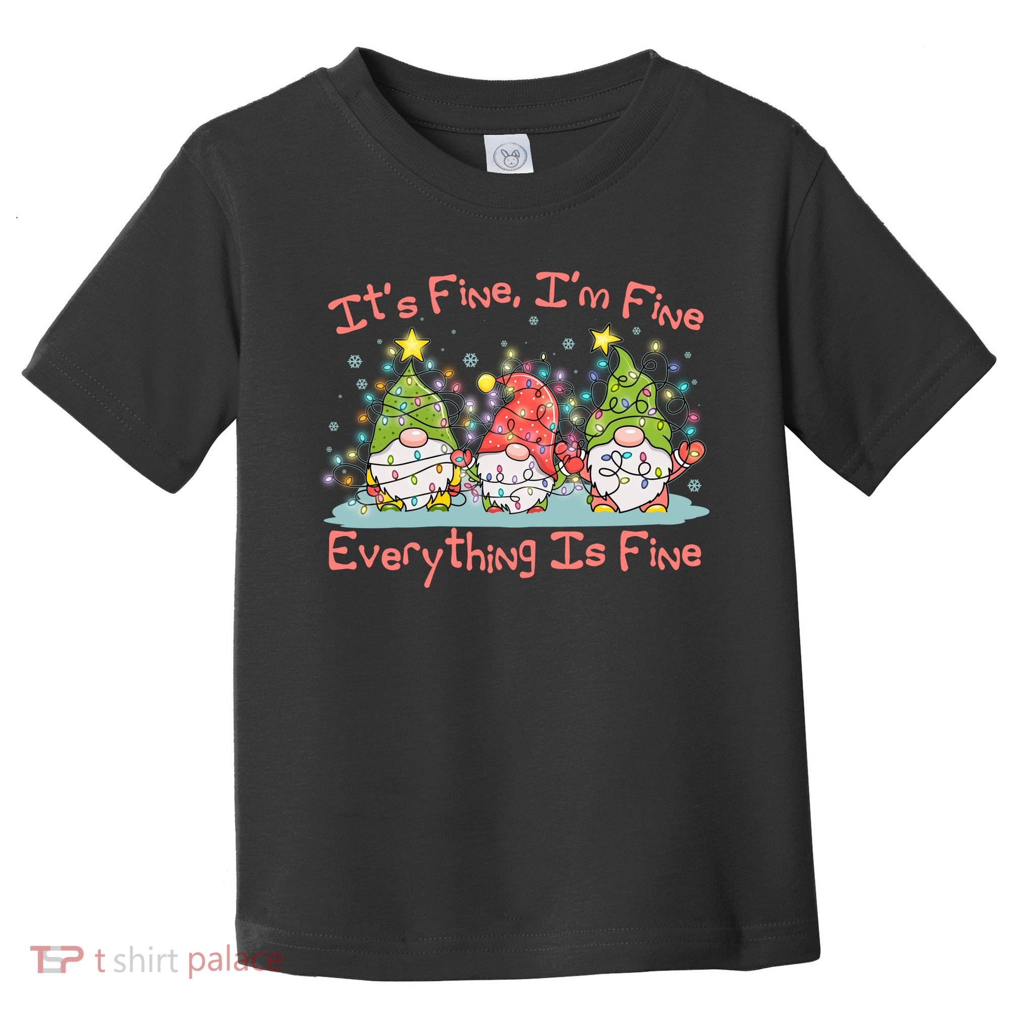 Funny Christmas It's Fine I'm Fine Everything Is Fine Gnomes Toddler T-Shirt