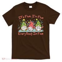 Funny Christmas It's Fine I'm Fine Everything Is Fine Gnomes T-Shirt thumb 0