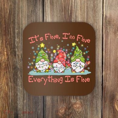 Funny Christmas It's Fine I'm Fine Everything Is Fine Gnomes Coaster