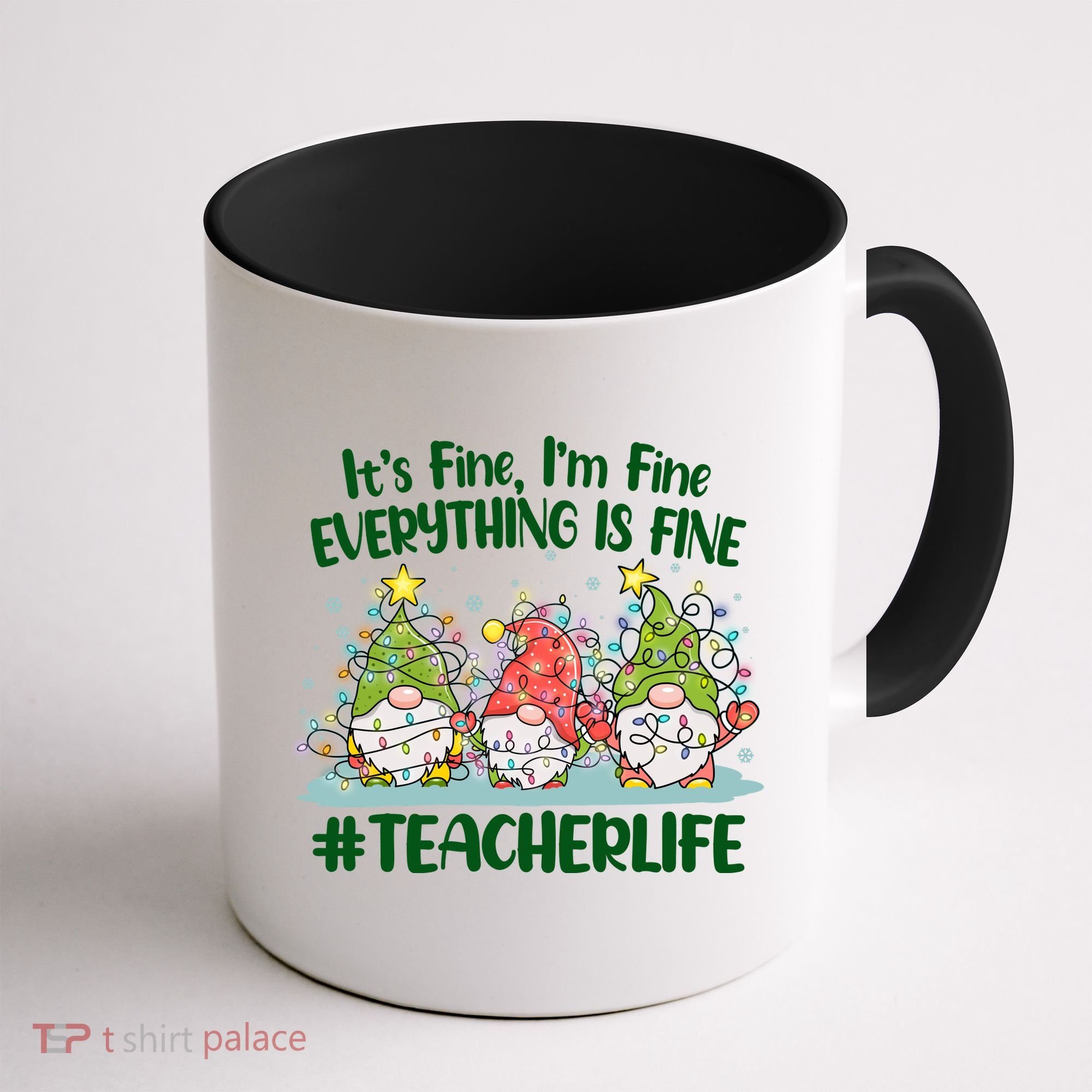 Funny Christmas It's Fine I'm Fine Everything Is Fine Gnomes #Teacher Life Coffee Mug