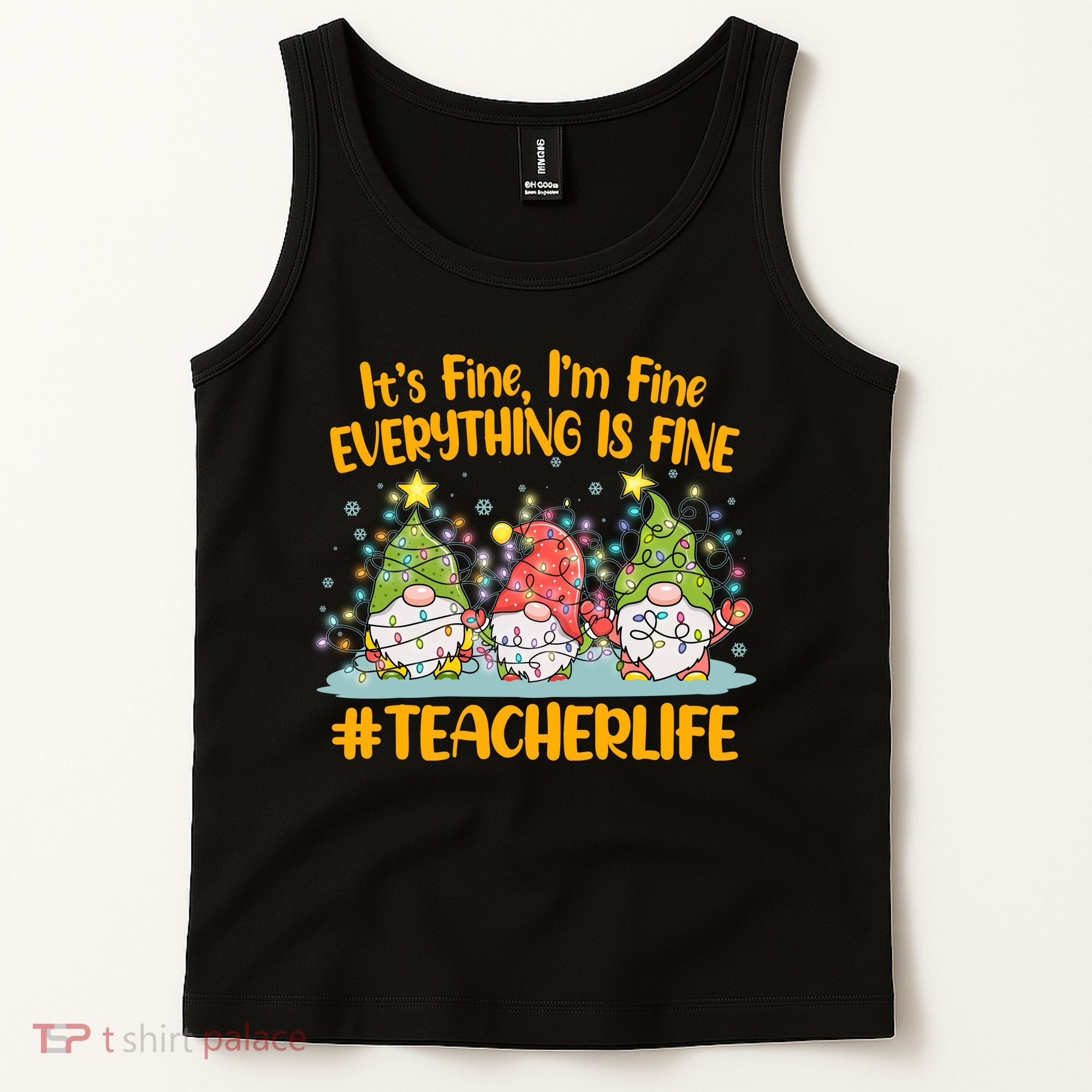 Funny Christmas It's Fine I'm Fine Everything Is Fine Gnomes #Teacher Life Tank Top