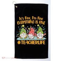Funny Christmas It's Fine I'm Fine Everything Is Fine Gnomes #Teacher Life Golf Towel thumb 0