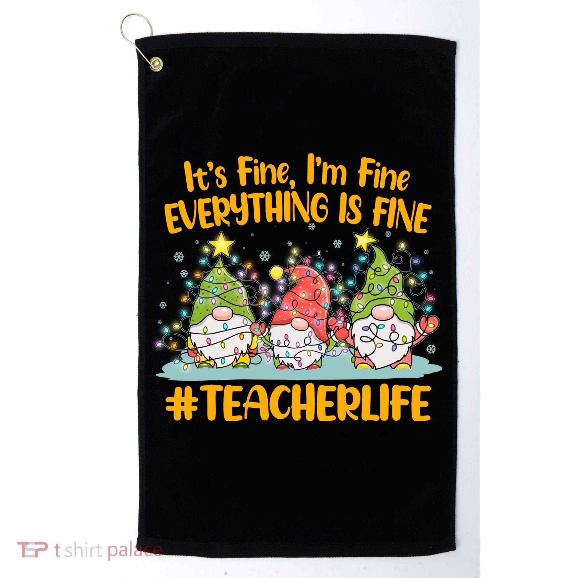 Funny Christmas It's Fine I'm Fine Everything Is Fine Gnomes #Teacher Life Golf Towel