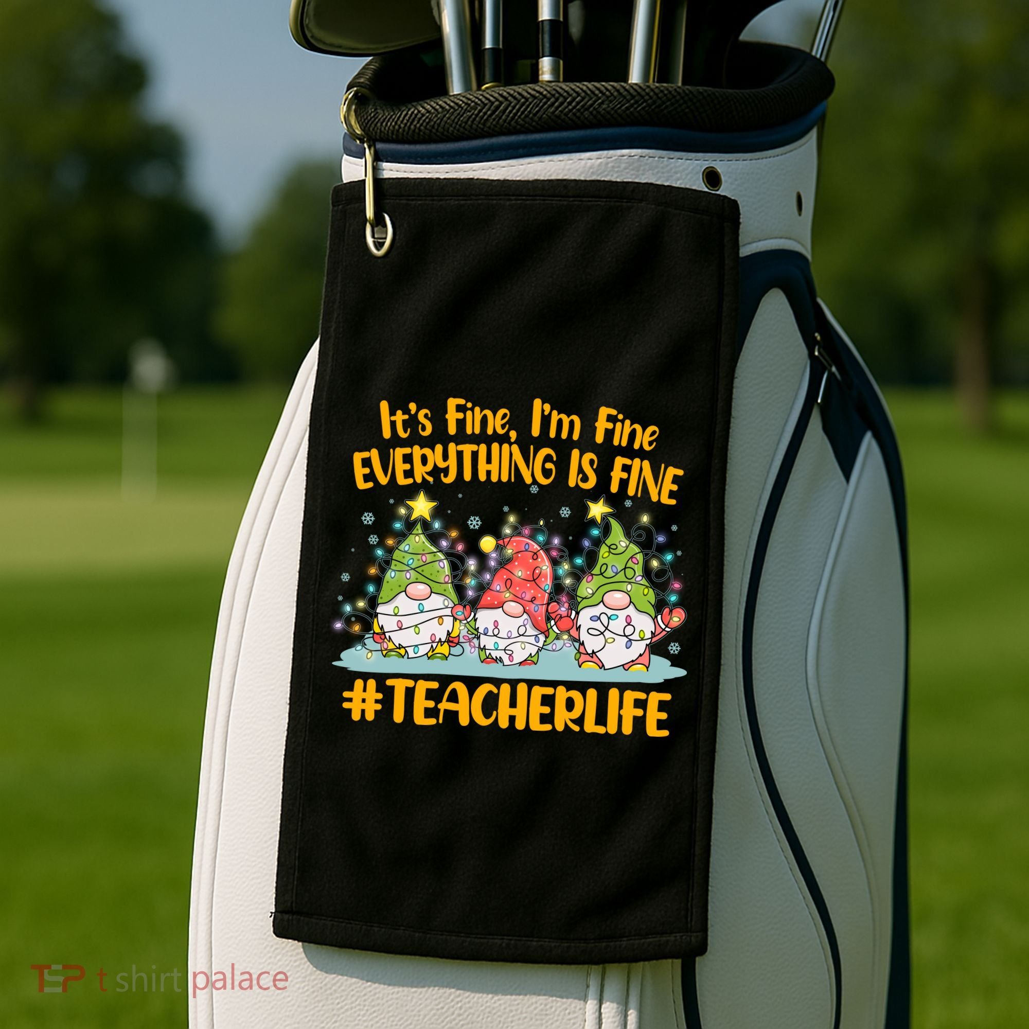 Funny Christmas It's Fine I'm Fine Everything Is Fine Gnomes #Teacher Life Golf Towel