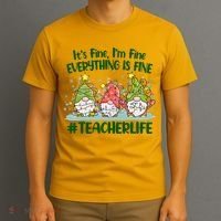 Funny Christmas It's Fine I'm Fine Everything Is Fine Gnomes #Teacher Life T-Shirt thumb 3