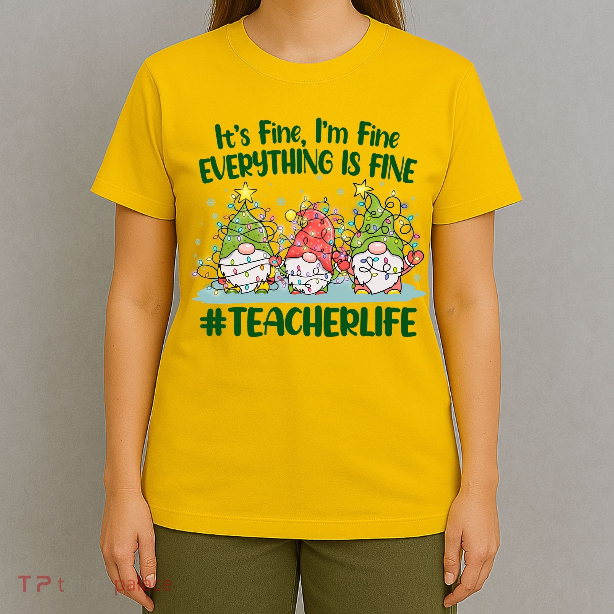 Funny Christmas It's Fine I'm Fine Everything Is Fine Gnomes #Teacher Life T-Shirt