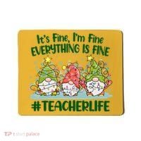 Funny Christmas It's Fine I'm Fine Everything Is Fine Gnomes #Teacher Life Mousepad thumb 0