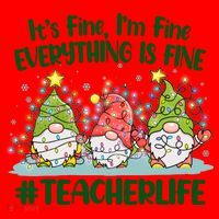 Funny Christmas It's Fine I'm Fine Everything Is Fine Gnomes #Teacher Life Santa Hat thumb 1