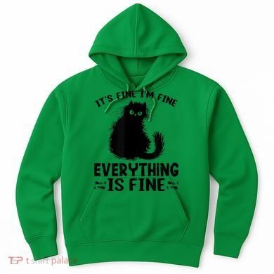 Funny cat It's Fine I'm Fine Everything Is Fine Meow Kitty Hoodie