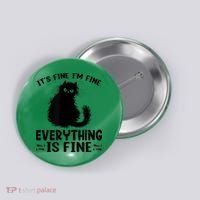 Funny cat It's Fine I'm Fine Everything Is Fine Meow Kitty Button thumb 0