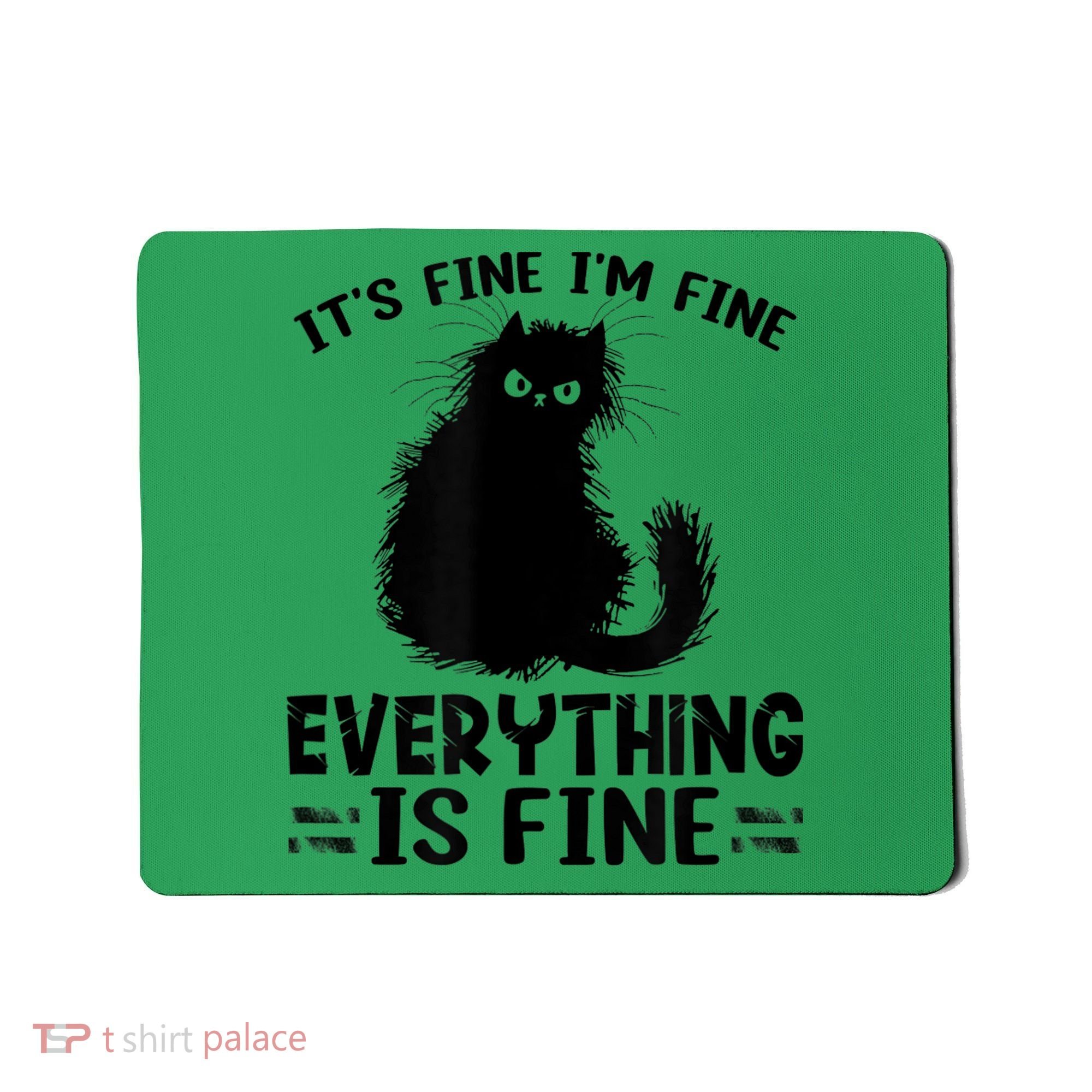 Funny cat It's Fine I'm Fine Everything Is Fine Meow Kitty Mousepad