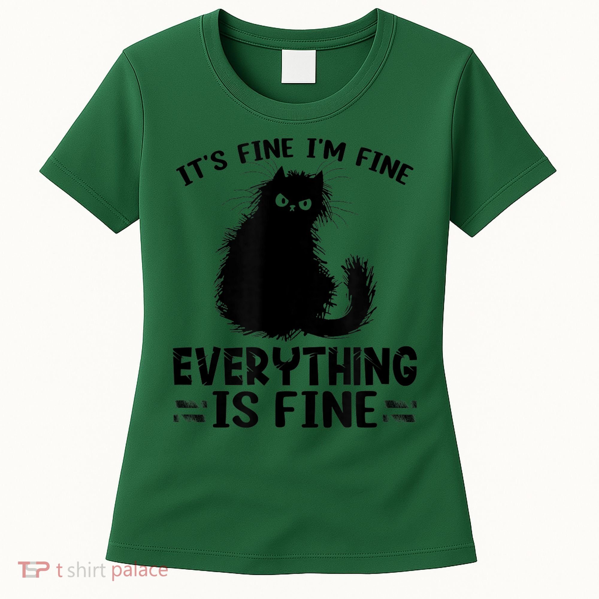 Funny cat It's Fine I'm Fine Everything Is Fine Meow Kitty Women's T-Shirt