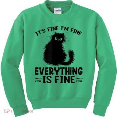 Funny cat It's Fine I'm Fine Everything Is Fine Meow Kitty Kids Sweatshirt