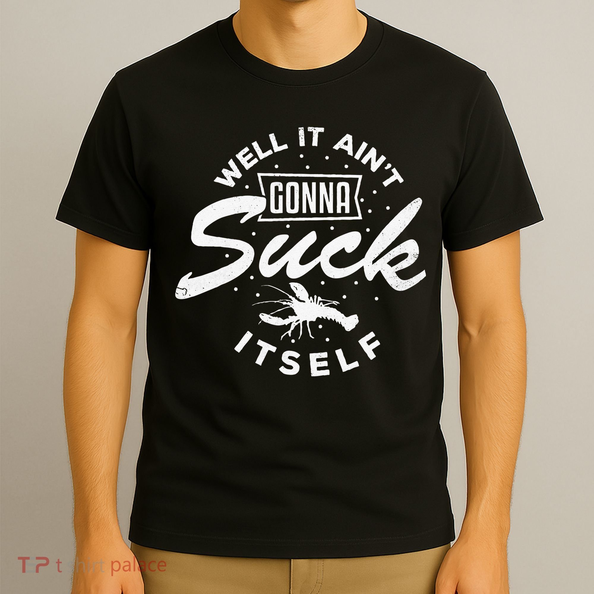 Funny Crawfish It Aint Gonna Suck Itself Crayfish Men T-Shirt