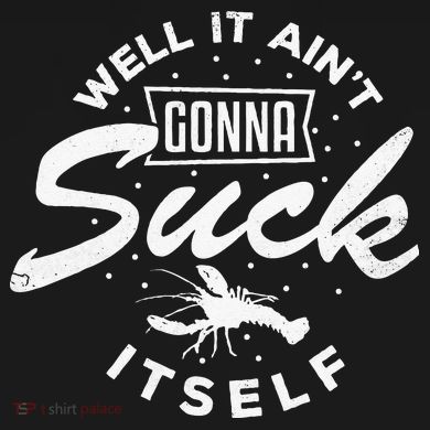 Funny Crawfish It Aint Gonna Suck Itself Crayfish Men Mousepad