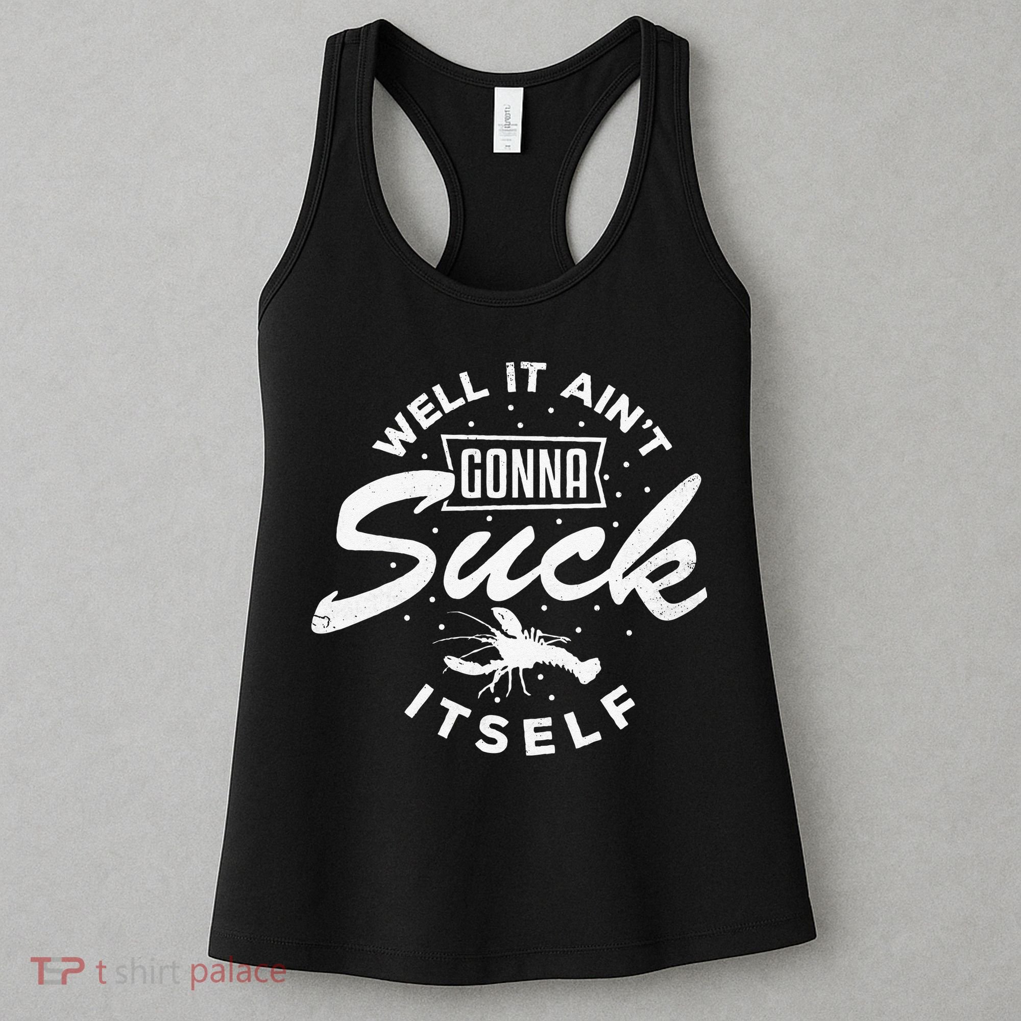 Funny Crawfish It Aint Gonna Suck Itself Crayfish Men Women's Tank Top