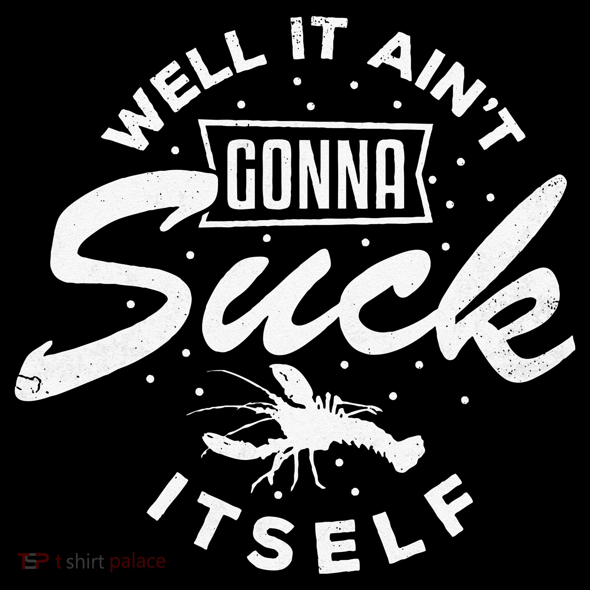 Funny Crawfish It Aint Gonna Suck Itself Crayfish Men Women's Tank Top