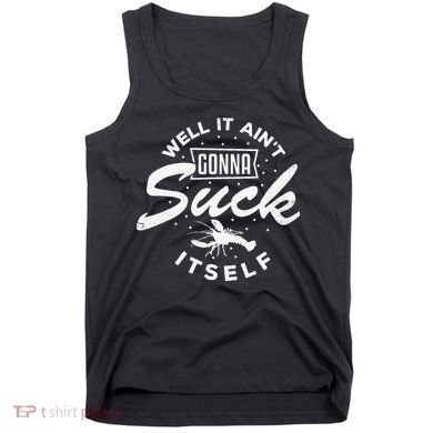 Funny Crawfish It Aint Gonna Suck Itself Crayfish Men Tank Top